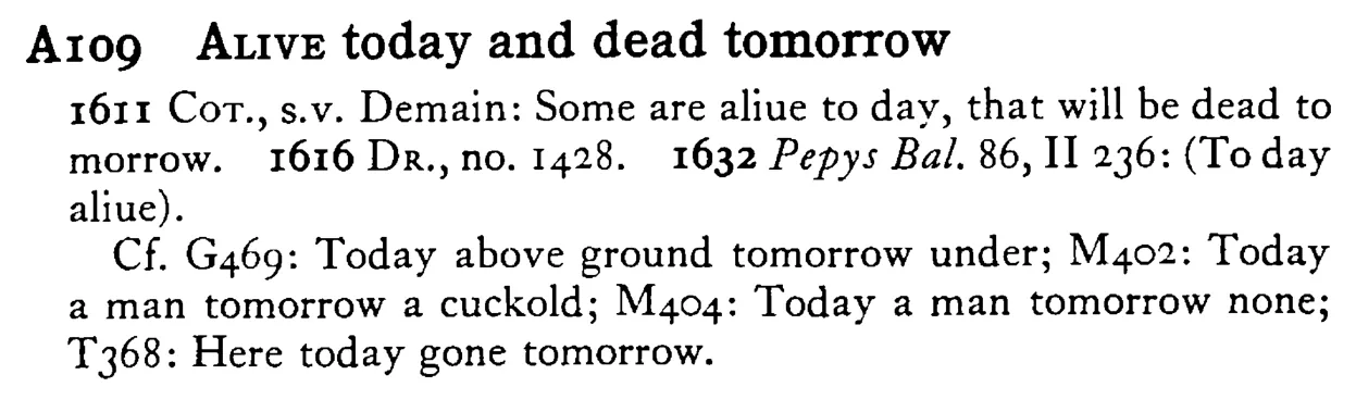 ALIVE today and dead tomorrow - a scanned entry from Tilley's 1950 Dictionary of Proverbs.