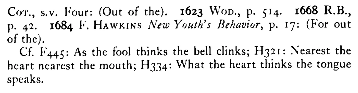 Of the ABUNDANCE of the heart the mouth speaks - a scanned entry from Tilley's 1950 Dictionary of Proverbs. (continuation)