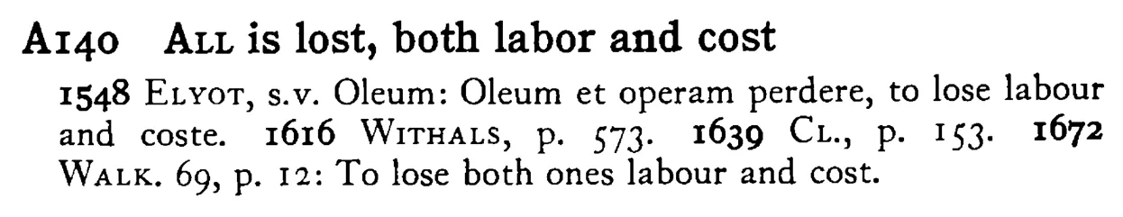 ALL is lost, both labor and cost - a scanned entry from Tilley's 1950 Dictionary of Proverbs.