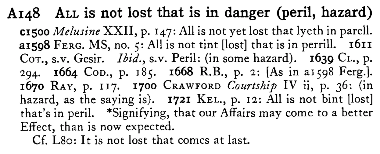 ALL is not lost that is in danger (peril, hazard) - a scanned entry from Tilley's 1950 Dictionary of Proverbs.