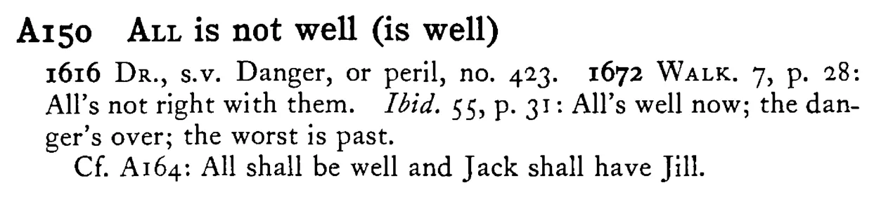 ALL is not well (is well) - a scanned entry from Tilley's 1950 Dictionary of Proverbs.