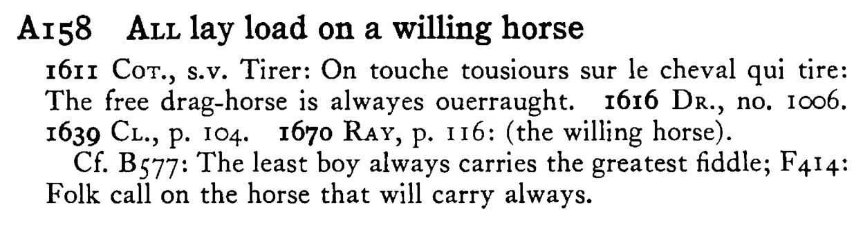 ALL lay load on a willing horse - a scanned entry from Tilley's 1950 Dictionary of Proverbs.