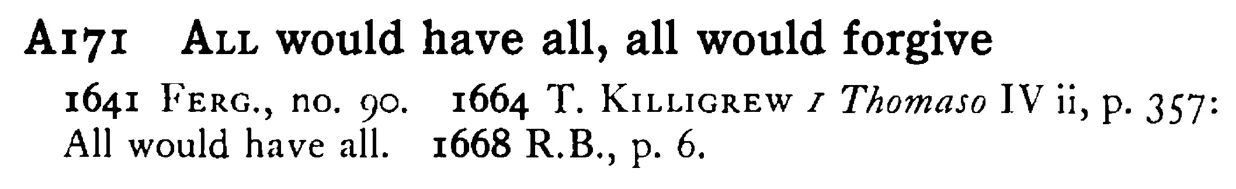 ALL would have all, all would forgive - a scanned entry from Tilley's 1950 Dictionary of Proverbs.