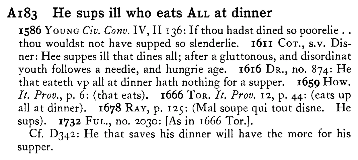 He sups ill who eats ALL at dinner - a scanned entry from Tilley's 1950 Dictionary of Proverbs.