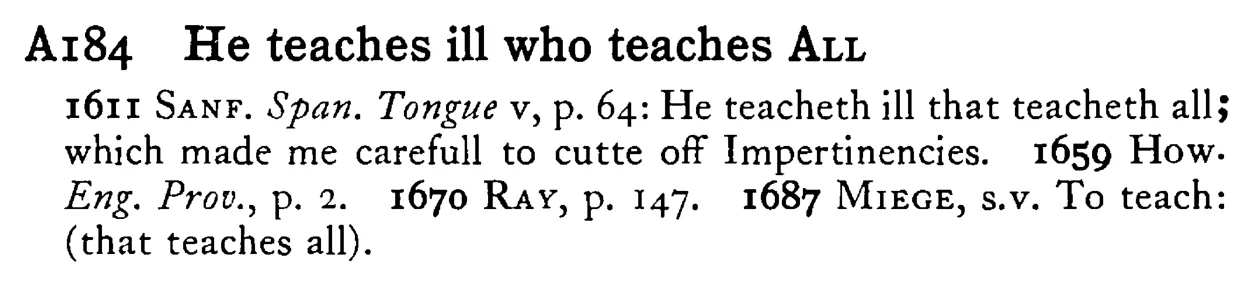 He teaches ill who teaches ALL - a scanned entry from Tilley's 1950 Dictionary of Proverbs.