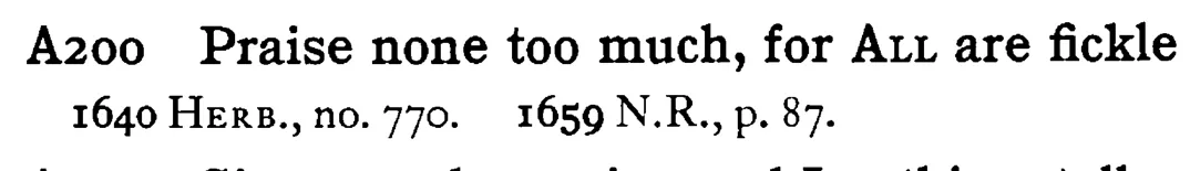 Praise none too much, for ALL are fickle - a scanned entry from Tilley's 1950 Dictionary of Proverbs.