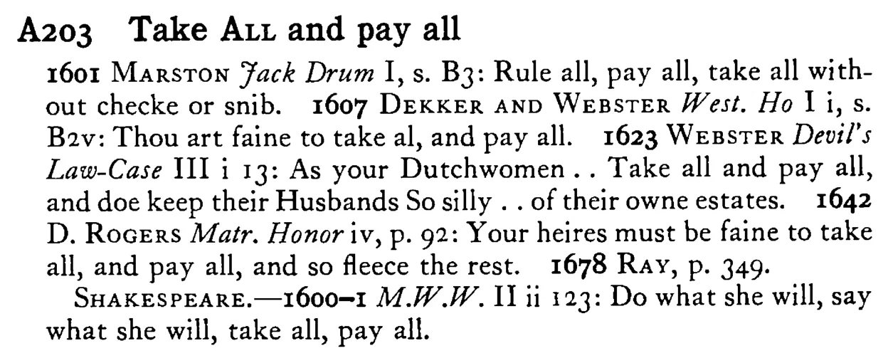 Take ALL and pay all - a scanned entry from Tilley's 1950 Dictionary of Proverbs.