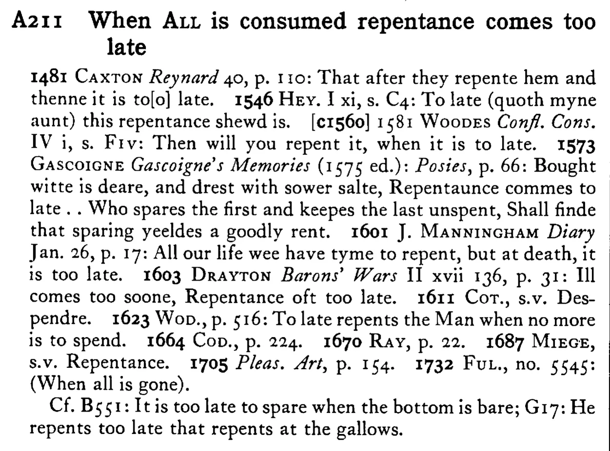 When ALL is consumed repentance comes too late - a scanned entry from Tilley's 1950 Dictionary of Proverbs.