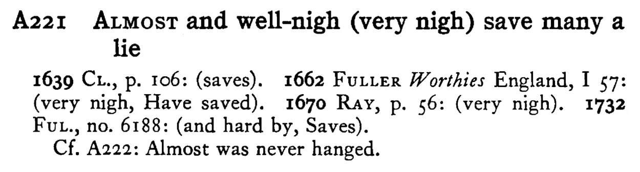 ALMOST and well-nigh (very nigh) save many a lie - a scanned entry from Tilley's 1950 Dictionary of Proverbs.