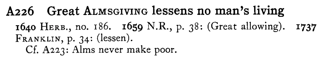 Great ALMSGIVING lessens no man's living - a scanned entry from Tilley's 1950 Dictionary of Proverbs.