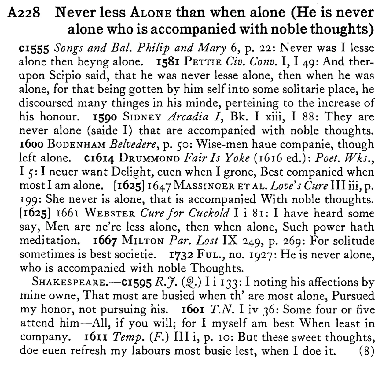 Never less ALONE than when alone (He is never alone who is accompanied with noble thoughts) - a scanned entry from Tilley's 1950 Dictionary of Proverbs.