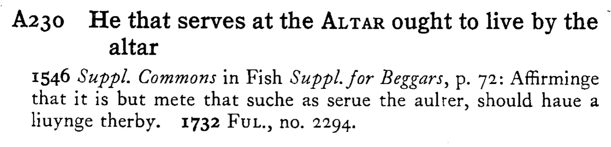 He that serves at the ALTAR ought to live by the altar - a scanned entry from Tilley's 1950 Dictionary of Proverbs.