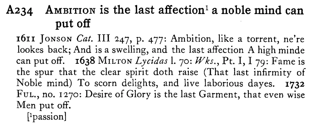 AMBITION is the last affection¹ a noble mind can put off - a scanned entry from Tilley's 1950 Dictionary of Proverbs.