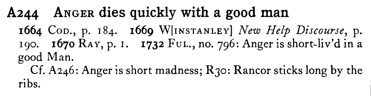 ANGER dies quickly with a good man - a scanned entry from Tilley's 1950 Dictionary of Proverbs.