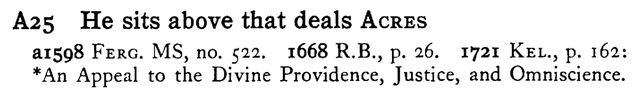 He sits above that deals ACRES - a scanned entry from Tilley's 1950 Dictionary of Proverbs.