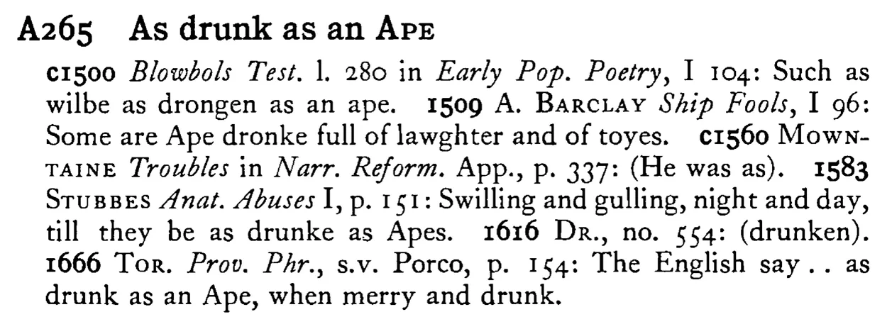 As drunk as an APE - a scanned entry from Tilley's 1950 Dictionary of Proverbs.