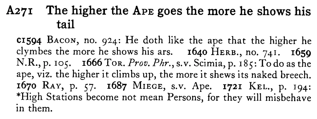 The higher the APE goes the more he shows his tail - a scanned entry from Tilley's 1950 Dictionary of Proverbs.