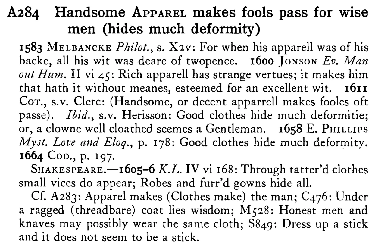 Handsome APPAREL makes fools pass for wise men (hides much deformity) - a scanned entry from Tilley's 1950 Dictionary of Proverbs.