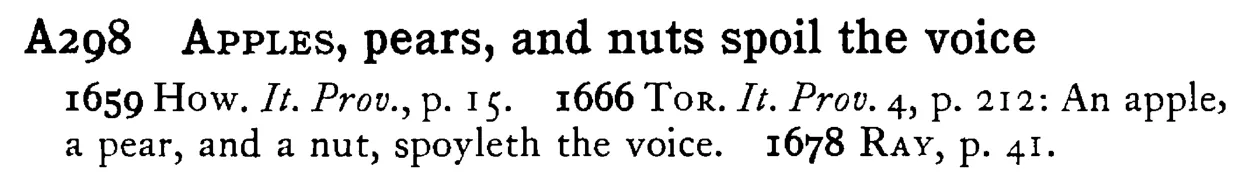 APPLES, pears, and nuts spoil the voice - a scanned entry from Tilley's 1950 Dictionary of Proverbs.