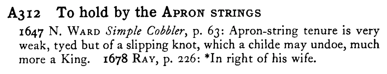 To hold by the APRON STRINGS - a scanned entry from Tilley's 1950 Dictionary of Proverbs.