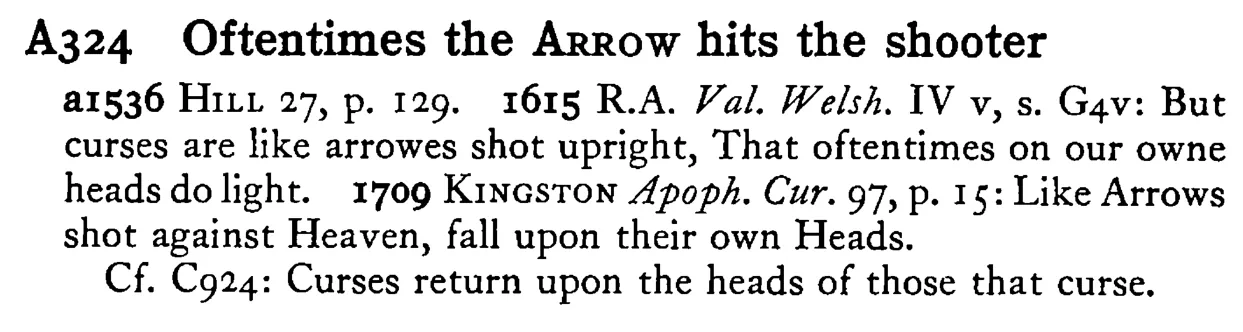 Oftentimes the ARROW hits the shooter - a scanned entry from Tilley's 1950 Dictionary of Proverbs.