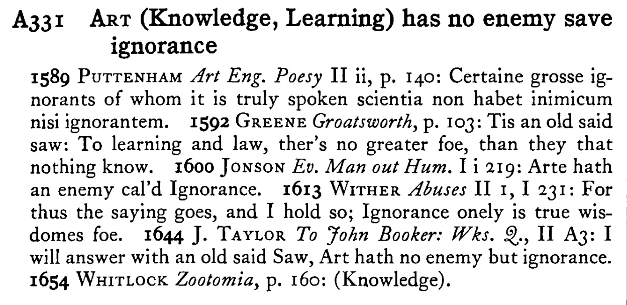 ART (Knowledge, Learning) has no enemy save ignorance - a scanned entry from Tilley's 1950 Dictionary of Proverbs.
