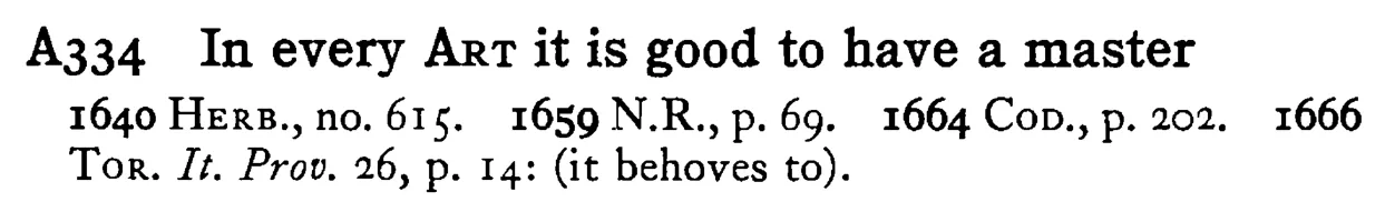 In every ART it is good to have a master - a scanned entry from Tilley's 1950 Dictionary of Proverbs.