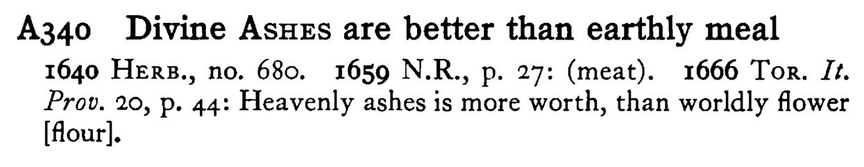 Divine ASHES are better than earthly meal - a scanned entry from Tilley's 1950 Dictionary of Proverbs.