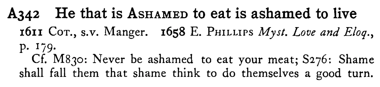 He that is ASHAMED to eat is ashamed to live - a scanned entry from Tilley's 1950 Dictionary of Proverbs.