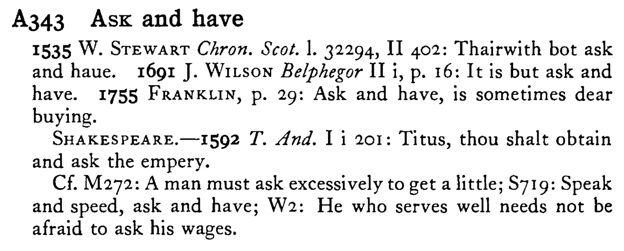 ASK and have - a scanned entry from Tilley's 1950 Dictionary of Proverbs.