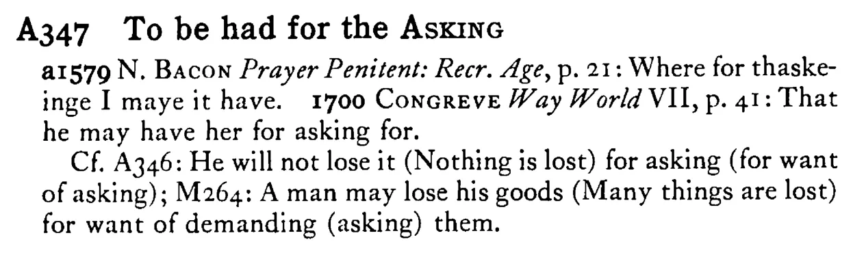 To be had for the ASKING - a scanned entry from Tilley's 1950 Dictionary of Proverbs.