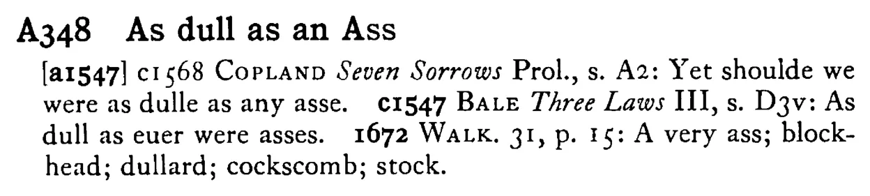 As dull as an ASS - a scanned entry from Tilley's 1950 Dictionary of Proverbs.