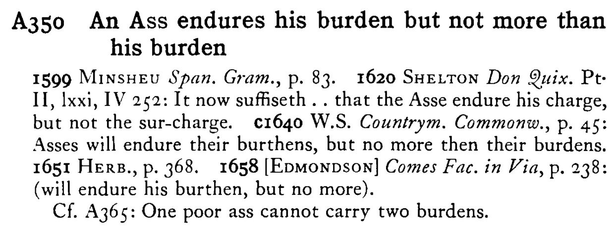 An ASS endures his burden but not more than his burden - a scanned entry from Tilley's 1950 Dictionary of Proverbs.