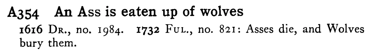 An ASS is eaten up of wolves - a scanned entry from Tilley's 1950 Dictionary of Proverbs.