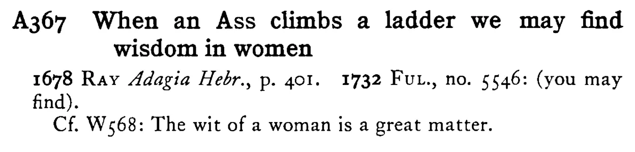 When an ASS climbs a ladder we may find wisdom in women - a scanned entry from Tilley's 1950 Dictionary of Proverbs.