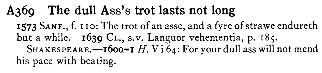The dull ASS's trot lasts not long - a scanned entry from Tilley's 1950 Dictionary of Proverbs.