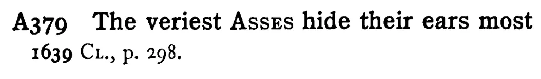 The veriest ASSES hide their ears most - a scanned entry from Tilley's 1950 Dictionary of Proverbs.