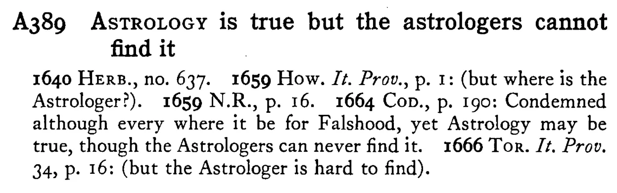 ASTROLOGY is true but the astrologers cannot find it - a scanned entry from Tilley's 1950 Dictionary of Proverbs.