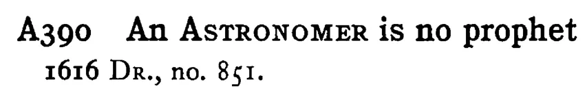 An ASTRONOMER is no prophet - a scanned entry from Tilley's 1950 Dictionary of Proverbs.