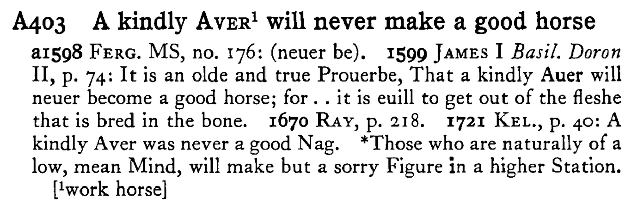A kindly AVER¹ will never make a good horse - a scanned entry from Tilley's 1950 Dictionary of Proverbs.