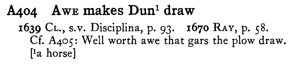 AWE makes Dun¹ draw - a scanned entry from Tilley's 1950 Dictionary of Proverbs.