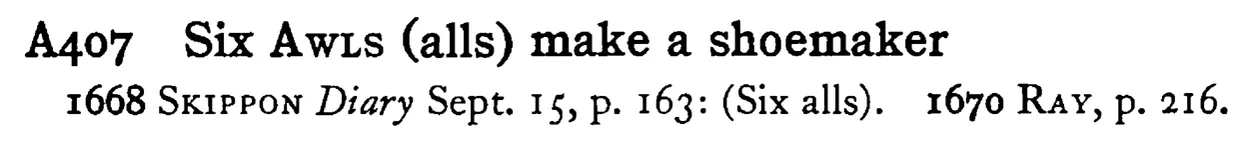 Six AWLS (alls) make a shoemaker - a scanned entry from Tilley's 1950 Dictionary of Proverbs.