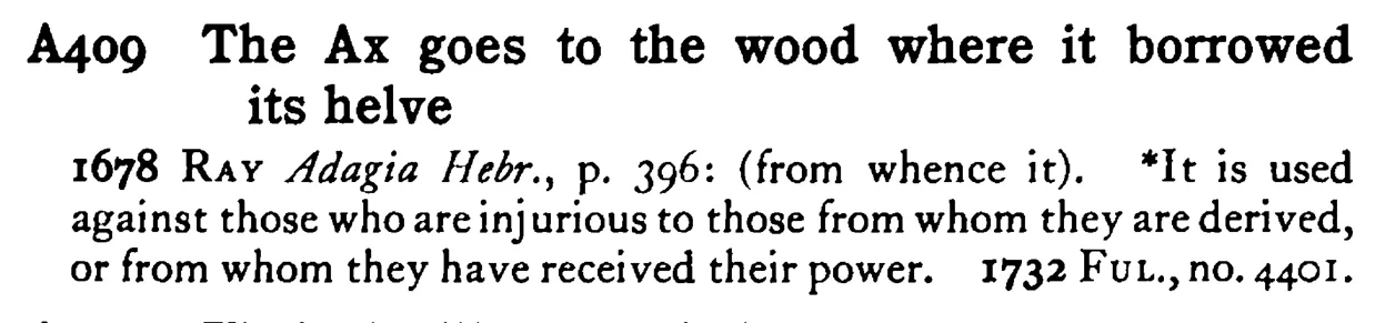 The AX goes to the wood where it borrowed its helve - a scanned entry from Tilley's 1950 Dictionary of Proverbs.