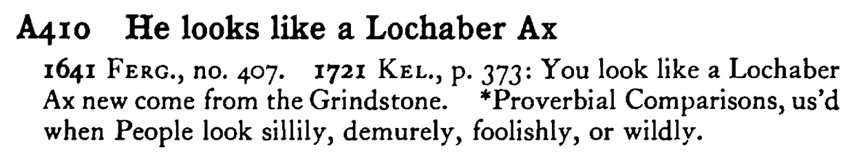 He looks like a Lochaber AX - a scanned entry from Tilley's 1950 Dictionary of Proverbs.