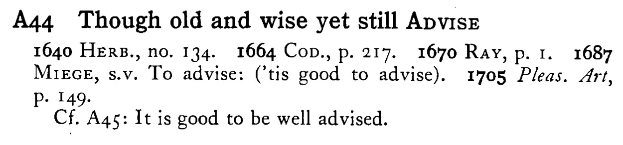 Though old and wise yet still ADVISE - a scanned entry from Tilley's 1950 Dictionary of Proverbs.