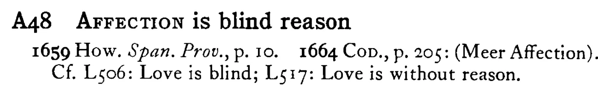 AFFECTION is blind reason - a scanned entry from Tilley's 1950 Dictionary of Proverbs.