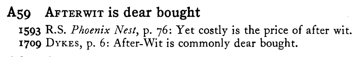 AFTERWIT is dear bought - a scanned entry from Tilley's 1950 Dictionary of Proverbs.