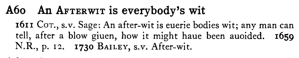An AFTERWIT is everybody's wit - a scanned entry from Tilley's 1950 Dictionary of Proverbs.