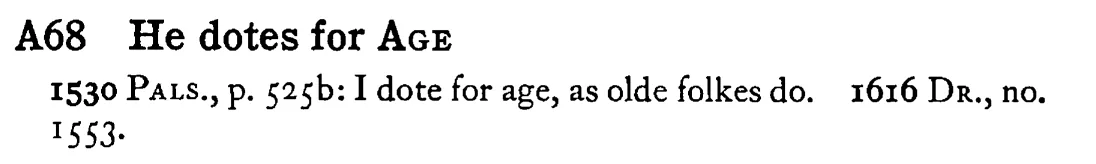He dotes for AGE - a scanned entry from Tilley's 1950 Dictionary of Proverbs.