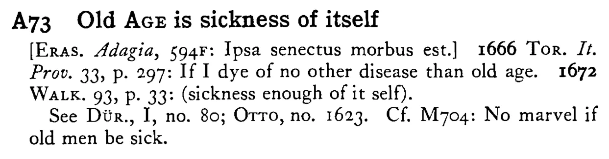 Old AGE is sickness of itself - a scanned entry from Tilley's 1950 Dictionary of Proverbs.